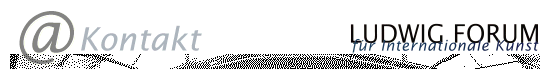 Mail an das Ludwig Forum